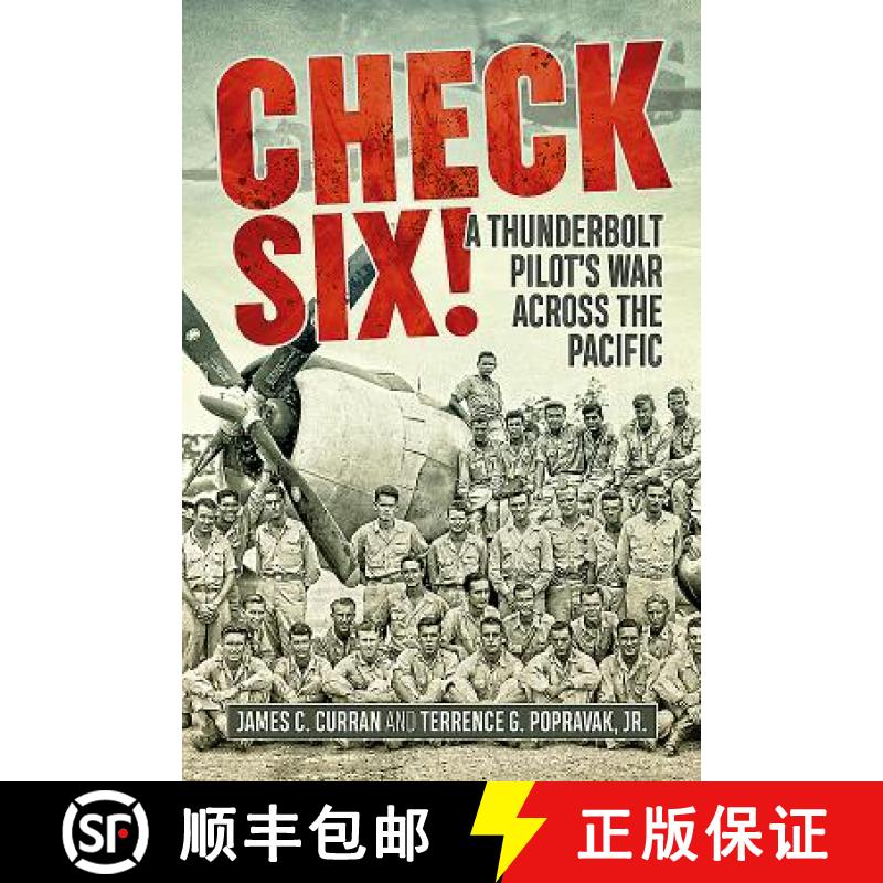 【3-4周达】Check Six!: A Thunderbolt Pilot's War Across the Pacific [9781612006543]