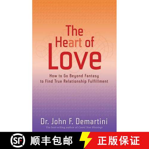 【3-4周达】The Heart of Love: How to Go Beyond Fantasy to Find True Relationship Fulfillment [9781401912321]