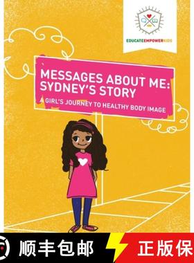 预订 Messages About Me, Sydney's Story: A Girl's Journey to Healthy Body Image [9781736721506]