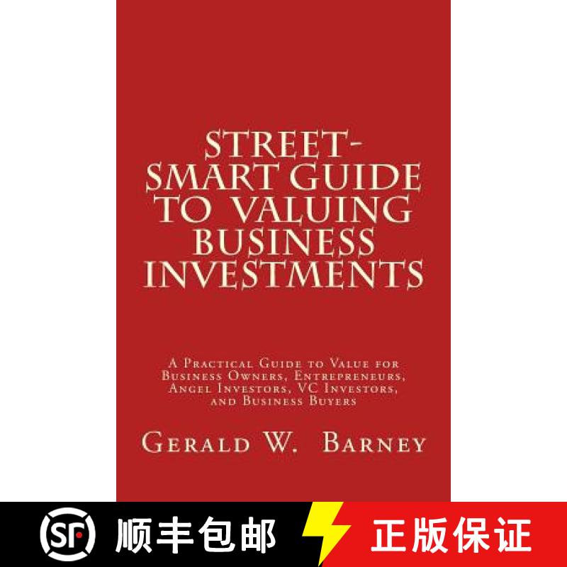 【3-4周达】Street-Smart Guide to Valuing Business Investments: A Practical Guide to Value for Busines... [9780615806334]