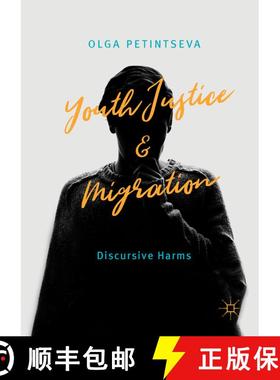 【3-4周达】Youth Justice and Migration : Discursive Harms (1st ed. 2018) (1st ed. 2018) (1st ed. 2018) [9783319942070]