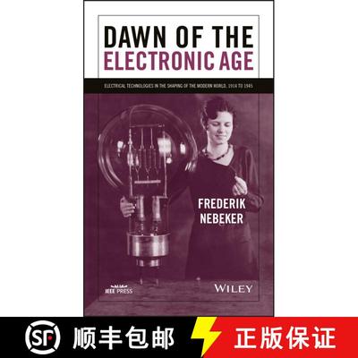 【3-4周达】Dawn Of The Electronic Age: Electrical Technologies In The Shaping Of The Modern World, 19... [9780470260654]