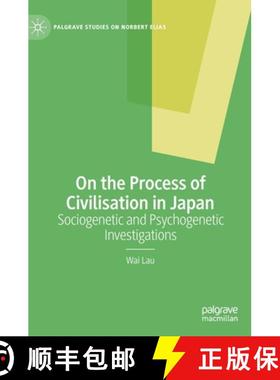 【3-4周达】On the Process of Civilisation in Japan : Sociogenetic and Psychogenetic Investigations [9783031114236]