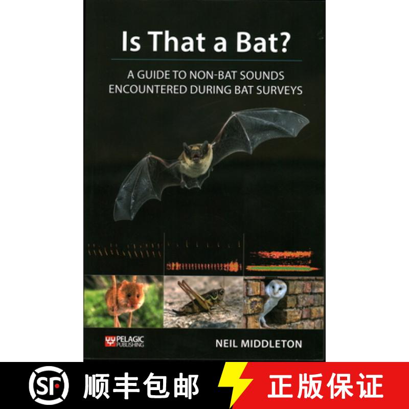 【3-4周达】Is That a Bat? : A Guide to Non-Bat Sounds Encountered During Bat Surveys [9781784271978]