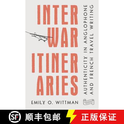 【3-4周达】Interwar Itineraries – Authenticity in Anglophone and French Travel Writing [9781943208302]