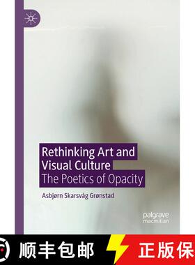 【3-4周达】Rethinking Art and Visual Culture : The Poetics of Opacity [9783030461782]