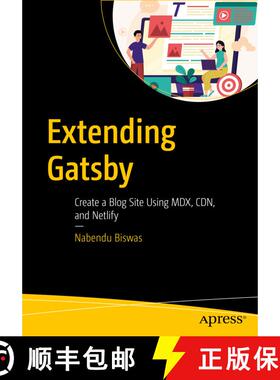 【3-4周达】Extending Gatsby : Create a Blog Site Using MDX, CDN, and Netlify (1st ed.) (1st ed.) [9781484268544]