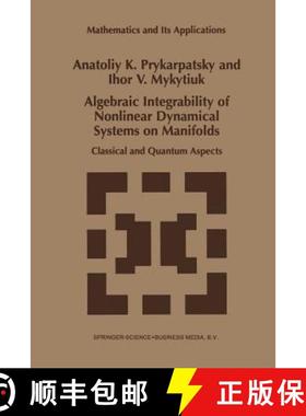 【3-4周达】Algebraic Integrability of Nonlinear Dynamical Systems on Manifolds : Classical and Quantu... [9789401060967]