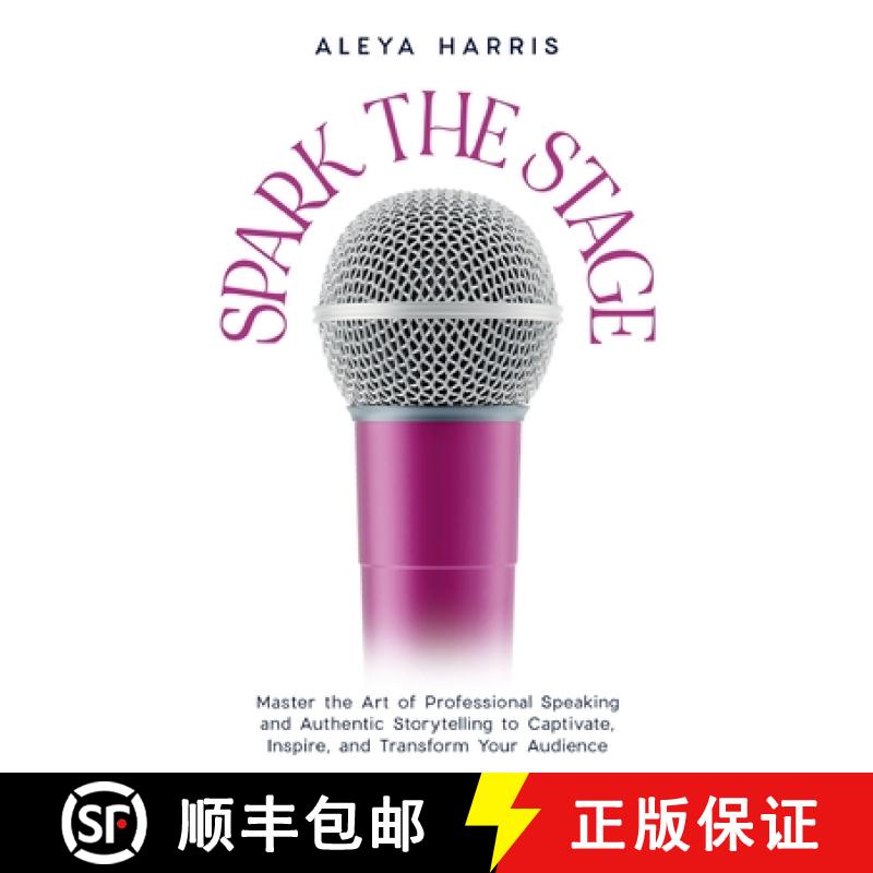 【3-4周达】Spark the Stage: Master the Art of Professional Speaking and Authentic Storytelling to Cap... [9798991330411]