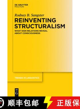【3-4周达】Reinventing Structuralism: What Sign Relations Reveal About Consciousness [9783110303735]