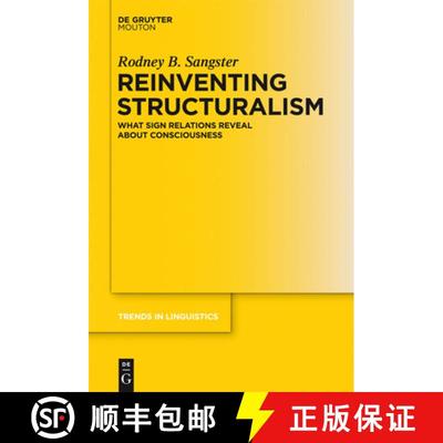【3-4周达】Reinventing Structuralism: What Sign Relations Reveal About Consciousness [9783110303735]