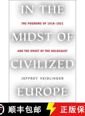 【3-4周达】In the Midst of Civilized Europe: The Pogroms of 1918-1921 and the Onset of the Holocaust [9781250116253]