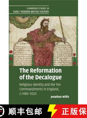 【3-4周达】The Reformation of the Decalogue: Religious Identity and the Ten Commandments in England, ... [9781108403993]