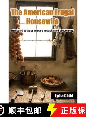 预订 The American Frugal Housewife: Dedicated to those who are not ashamed of economy. [9781939473530]