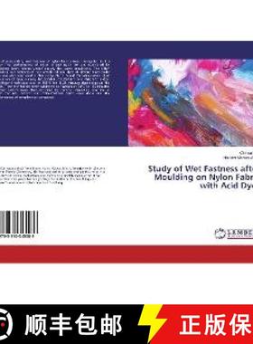 预订 Study of Wet Fastness after Moulding on Nylon Fabric with Acid Dyes [9783330345089]