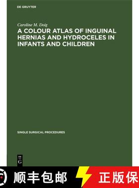 预订 A Colour Atlas of Inguinal Hernias and Hydroceles in Infants and Children [9783112695890]