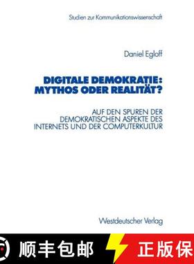 【3-4周达】Digitale Demokratie: Mythos oder Realität? : Auf den Spuren der demokratischen Aspekte de... [9783531138138]