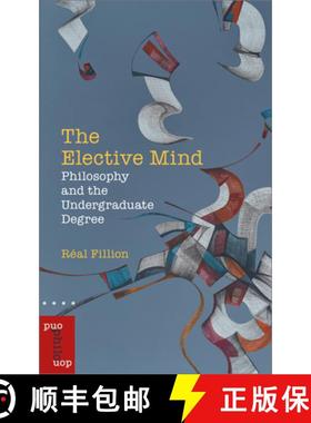 【3-4周达】The Elective Mind: Philosophy and the Undergraduate Degree [9780776629551]