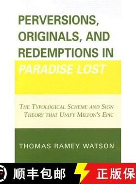 预订 Perversions, Originals, and Redemptions in Paradise Lost : The Typological Scheme and Sign Theor... [9780761837824]