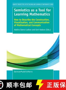 预订 Semiotics as a Tool for Learning Mathematics: How to Describe the Construction, Visualisation, a... [9789463003360]