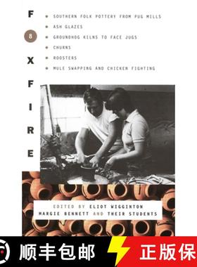 【3-4周达】Foxfire 8: Southern Folk Potter from Pug Mills, Ash Glazes, Groundhog Kilns to Face Jugs, ... [9780385177412]