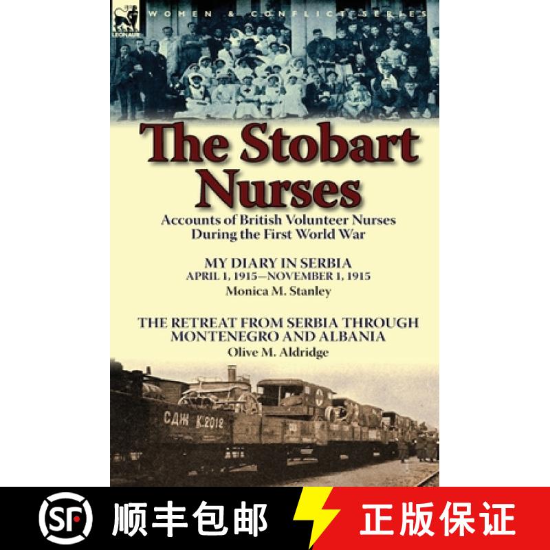 【2-3周达】The Stobart Nurses: Accounts of British Volunteer Nurses During the First World War-My Dia... [9781782823452]