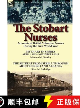 【3-4周达】The Stobart Nurses: Accounts of British Volunteer Nurses During the First World War-My Dia... [9781782823452]