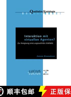 【3-4周达】Interaktion Mit Virtuellen Agenten? Realitaten Zur Ansicht: Zur Aneignung Eines Ungewohnte... [9783828204898]