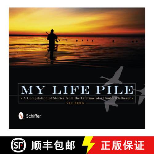 【3-4周达】My Life Pile: A Compilation of Stories from the Lifetime of a Hunter/Gatherer: A Compilati... [9780764345180]