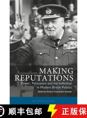 预订 Making Reputations: Power, Persuasion and the Individual in Modern British Politics [9781350176317]