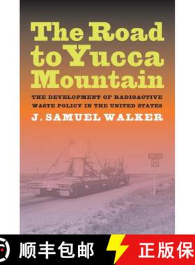 【3-4周达】The Road to Yucca Mountain: The Development of Radioactive Waste Policy in the United Stat... [9780520260450]