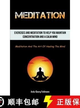 预订 Meditation: Exercises And Meditation To Help You Maintain Concentration And A Calm Mind (Meditat... [9781837872206]