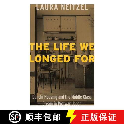 【3-4周达】精装 The Life We Longed For: Danchi Housing and the Middle Class Dream in Postwar Japan [9781937385866]
