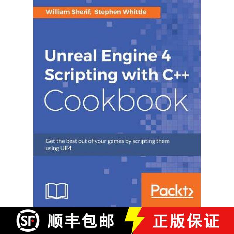 预订 Unreal Engine 4 Scripting with C++ Cookbook: Get the best out of your games by scripting them us... [9781785885549]