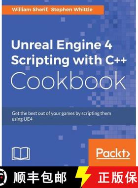 预订 Unreal Engine 4 Scripting with C++ Cookbook: Get the best out of your games by scripting them us... [9781785885549]