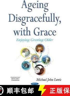 【3-4周达】Ageing Disgracefully, with Grace: Enjoying Growing Older [9781536113389]