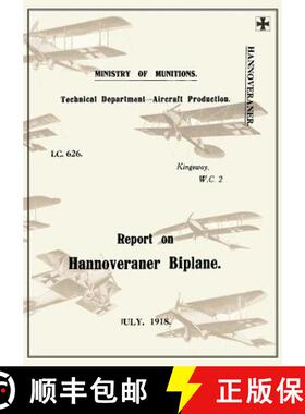 【3-4周达】REPORT ON THE HANNOVERANER BIPLANE, July 1918Reports on German Aircraft 13 [9781783310609]