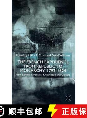 【3-4周达】The French Experience from Republic to Monarchy, 1792-1824 : New Dawns in Politics, Knowle... [9780333772652]