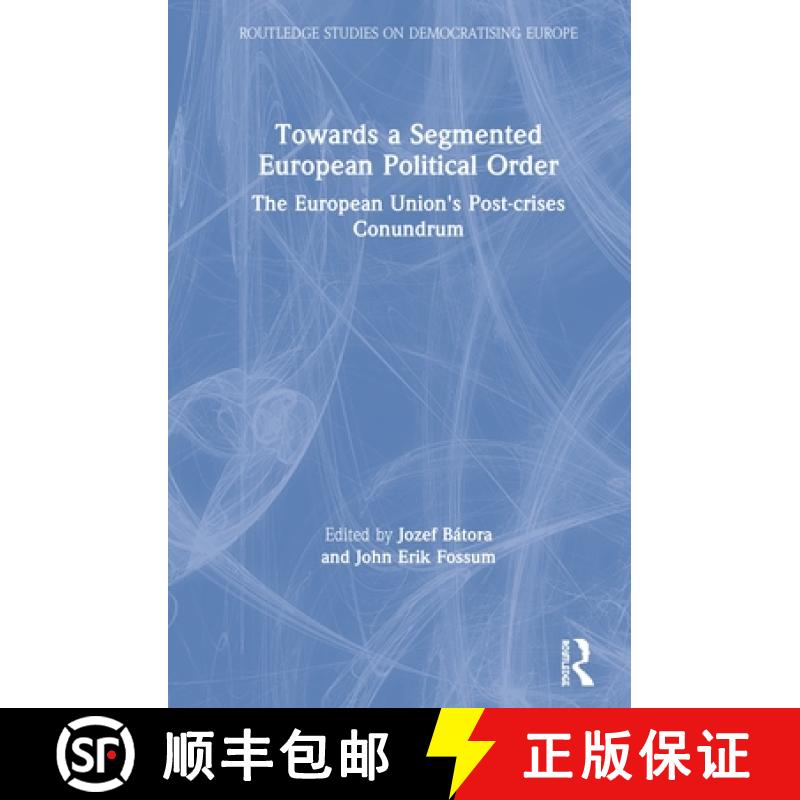 预订 Towards a Segmented European Political Order: The European Union's Post-Crises Conundrum [9781138495326]