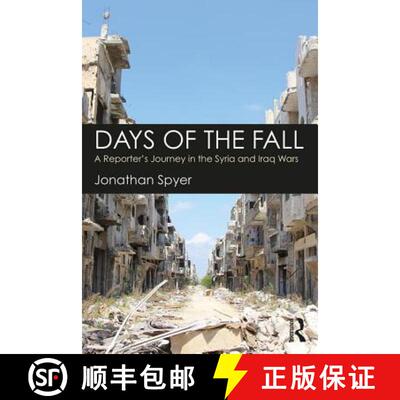【3-4周达】Days of the Fall: A Reporter's Journey in the Syria and Iraq Wars [9781138561205]