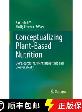 【3-4周达】Conceptualizing Plant-Based Nutrition: Bioresources, Nutrients Repertoire and Bioavailability [9789811945892]