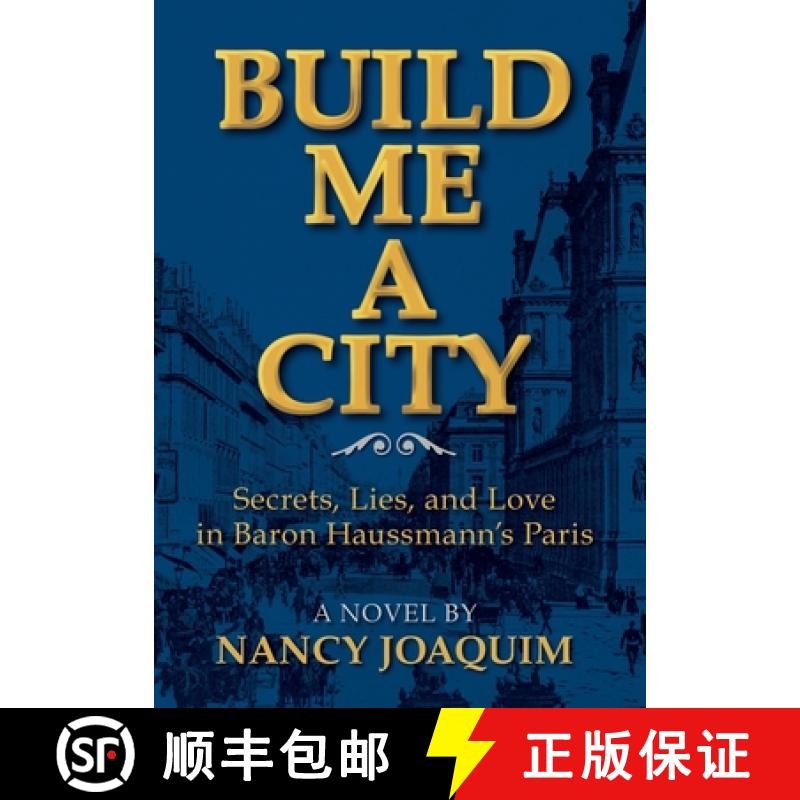 【3-4周达】Build Me A City: Secrets, Lies and Love In Baron Haussmann's Paris [9781737755906]