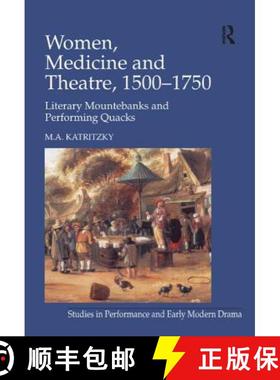 【3-4周达】Women, Medicine and Theatre 1500-1750: Literary Mountebanks and Performing Quacks [9780754650843]