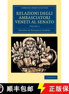 【3-4周达】Relazioni Degli Ambasciatori Veneti Al Senato - Volume 2 [9781108043809]