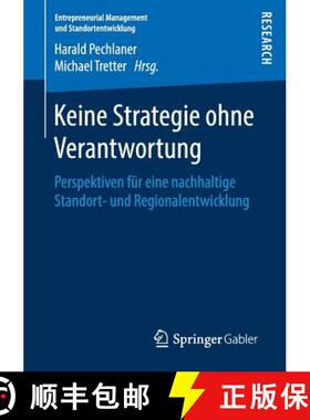 【3-4周达】Keine Strategie ohne Verantwortung : Perspektiven für eine nachhaltige Standort- und Regi... [9783658225568]