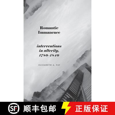 【3-4周达】Romantic Immanence : Interventions in Alterity, 1780-1840 [9781438494753]