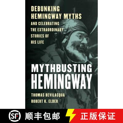 【3-4周达】Mythbusting Hemingway: Debunking Hemingway Myths and Celebrating the Heroic, Joyous, Sad, ... [9781493064052]