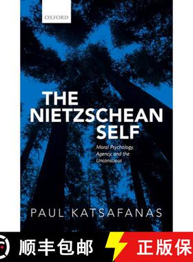 【3-4周达】The Nietzschean Self: Moral Psychology, Agency, and the Unconscious [9780198737100]