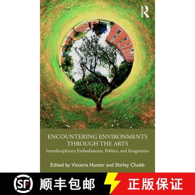 【4周达】Encountering Environments through the Arts: Interdisciplinary Embodiments, Politics, and Ima... [9781032733760]