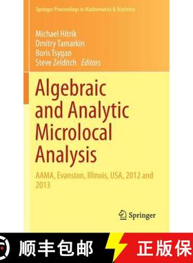 【3-4周达】Algebraic and Analytic Microlocal Analysis : AAMA, Evanston, Illinois, USA, 2012 and 2013 [9783030015862]